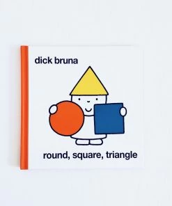Ingram Publisher Services For Kids Dick Bruna: Round, Square, Triangle